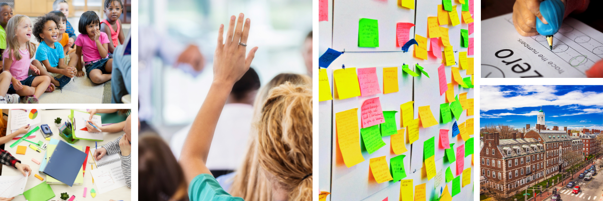 Collage of images: Children learning, teachers brainstorming, a woman raising her hands, a wall of post-it notes, a pencil, Harvard University