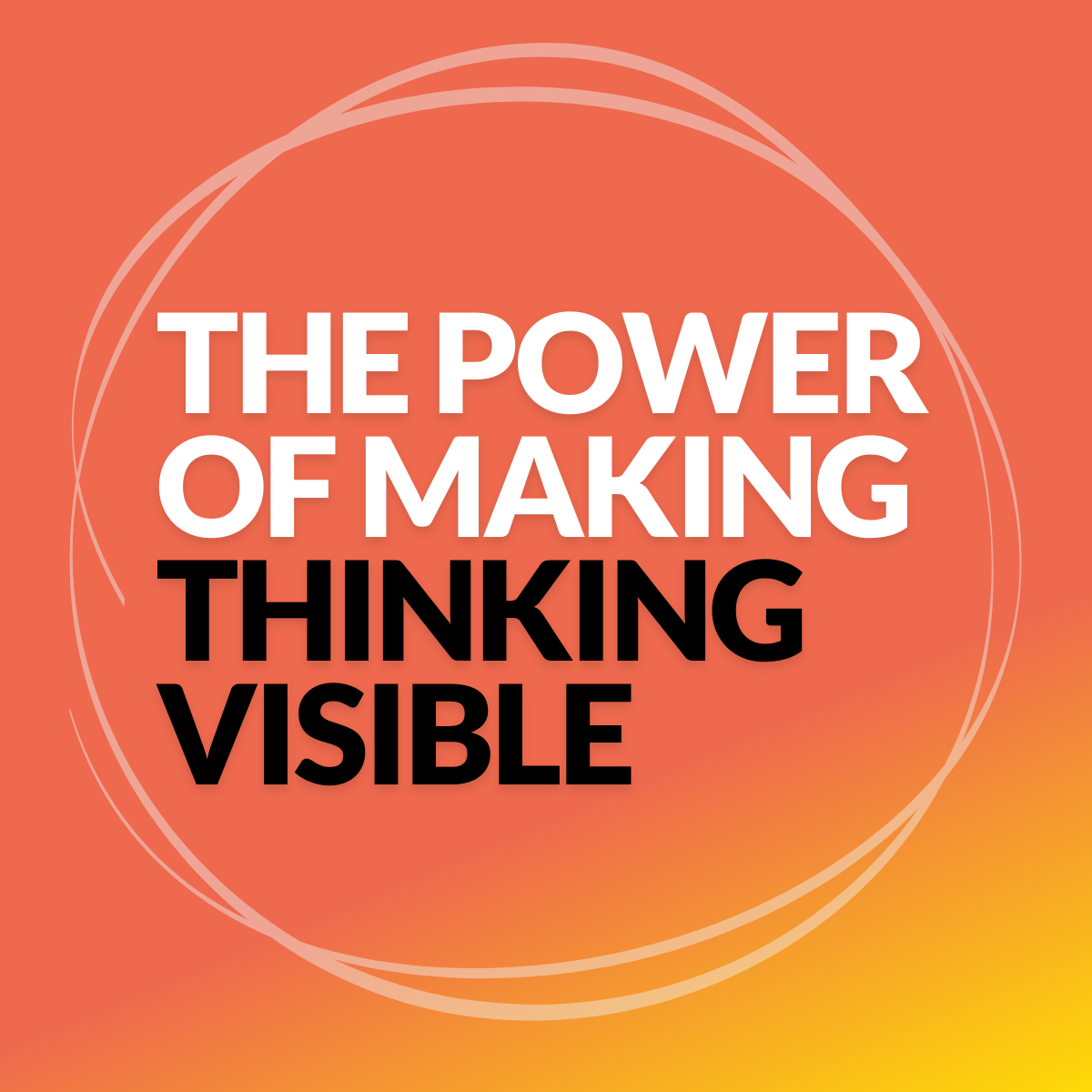 The Power of Making Thinking Visible