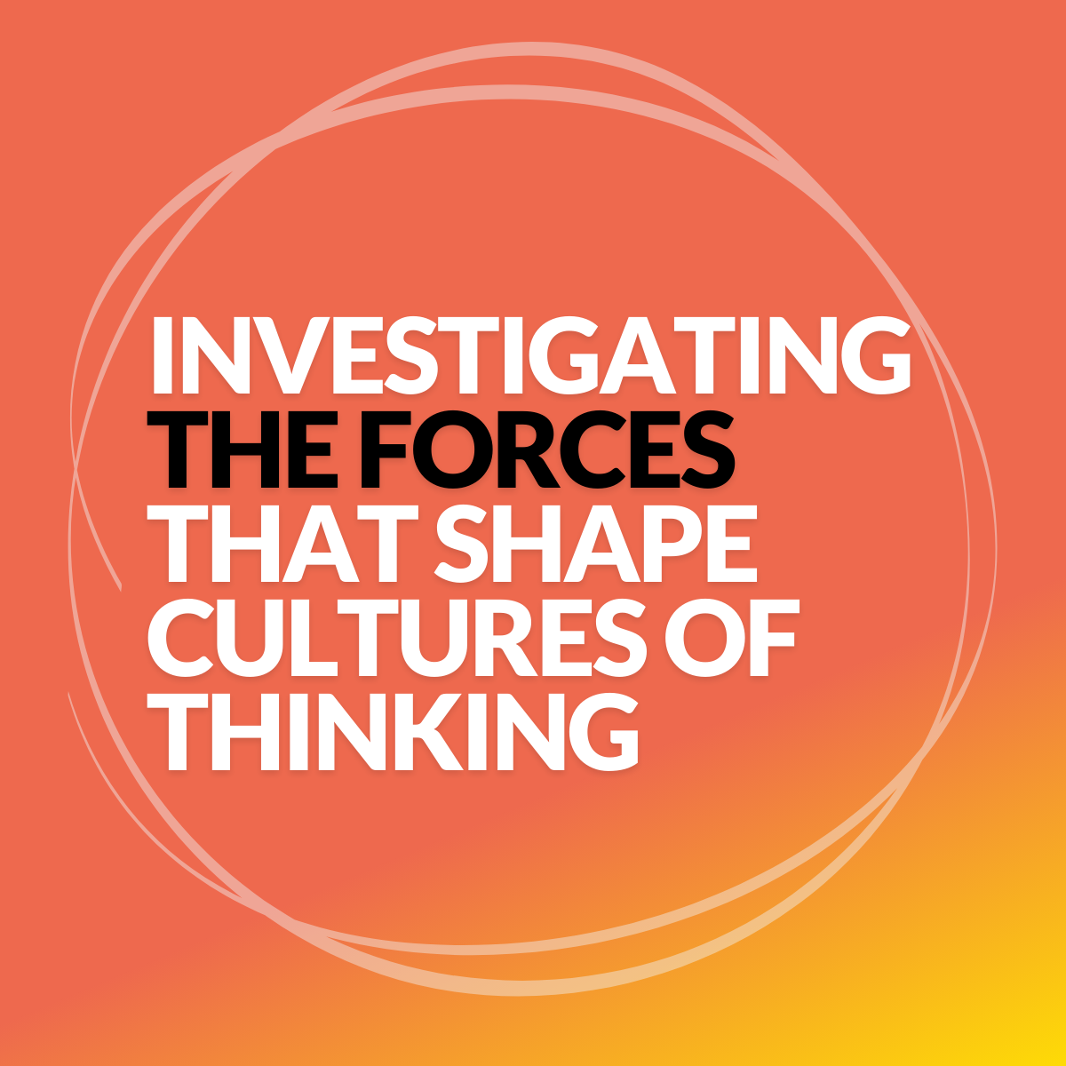 Investigating the Forces that Shape Cultures of Thinking