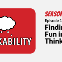 Thinkability Season 4! Episode 1: Finding the Fun in Thinking