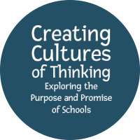 Cultures of Thinking: Exploring the Purpose and Promise of Schools